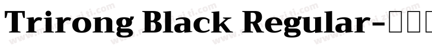 Trirong Black Regular字体转换